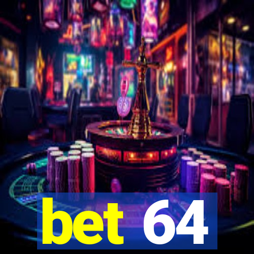 bet 64